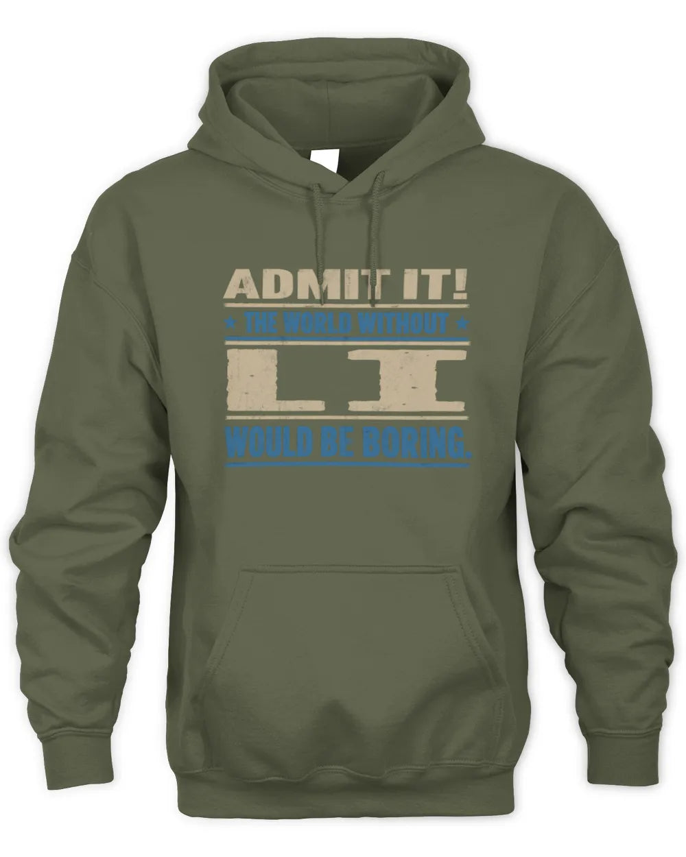 LI TP68-K2-968 – Personalized Funny Quote Apparel “The World Without NAME Would Be Boring” - Unisex Hoodie - Military Green