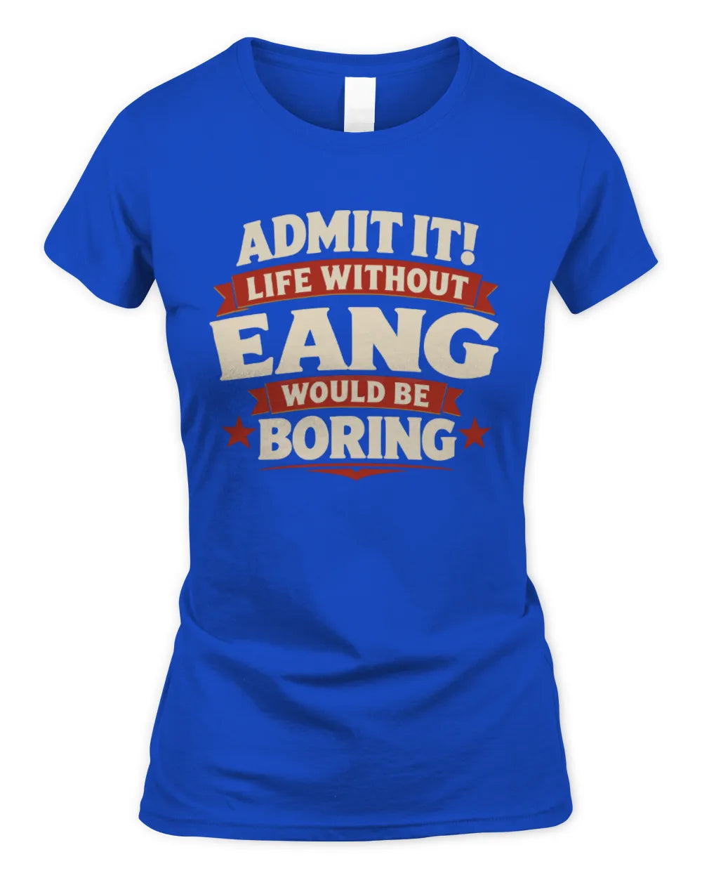 EANG P4 KT003 Personalized Funny Quote Apparel “Life Without NAME Would Be Boring” - Women's Standard T-Shirt - Royal