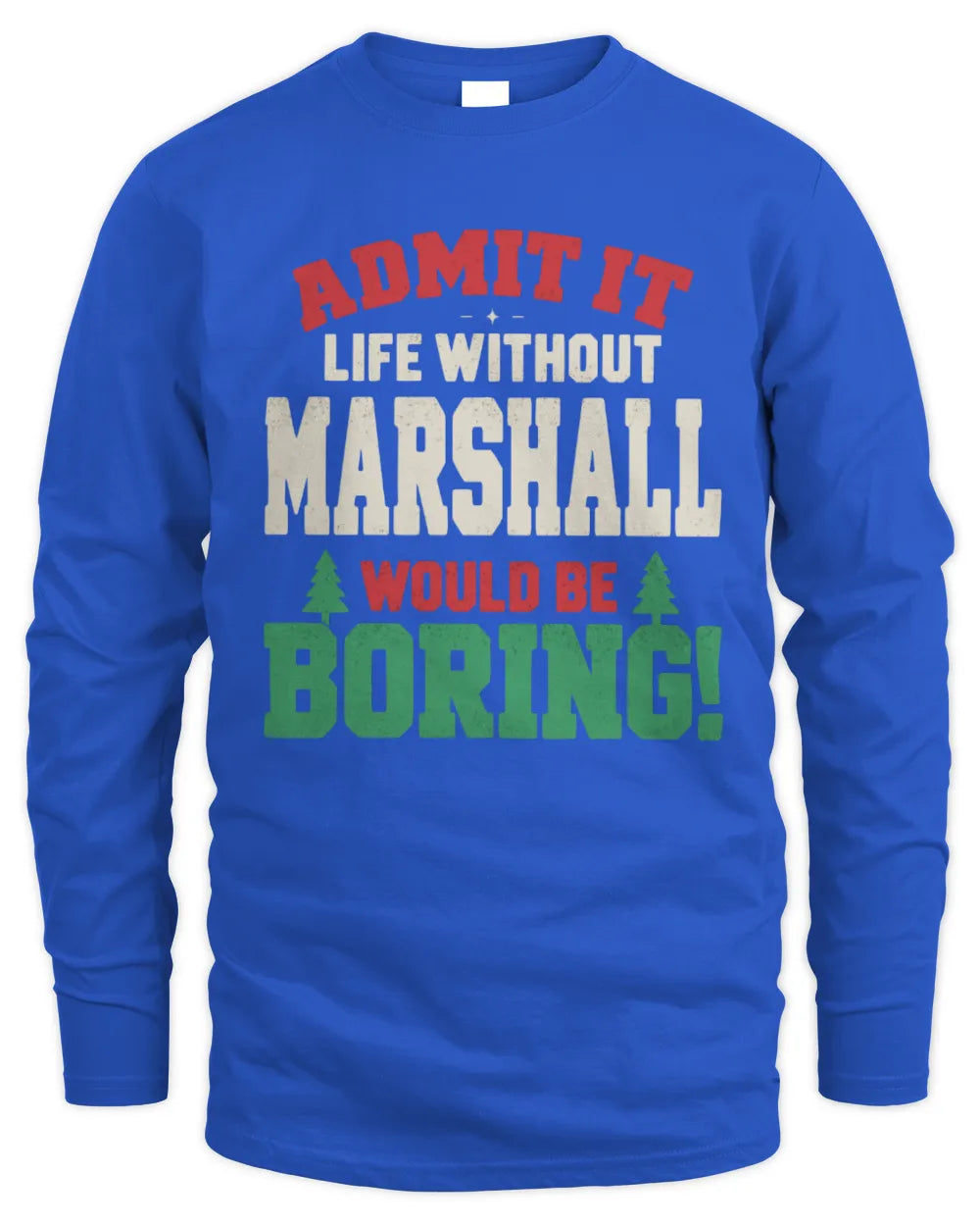 MARSHALL P5 TH08 Christmas T-Shirt – “Life Without NAME Would Be Boring” - Men's Long Sleeved T-Shirt - Royal