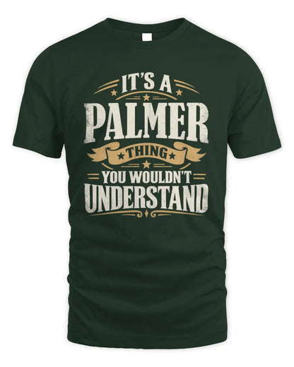 PALMER P08 TH51 - Personalized “It’s a/an [NAME] Thing – You Wouldn’t Understand” Shirt - Unisex Standard T-Shirt - Forest Green