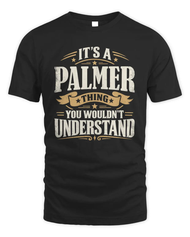 PALMER P08 TH51 - Personalized “It’s a/an [NAME] Thing – You Wouldn’t Understand” Shirt