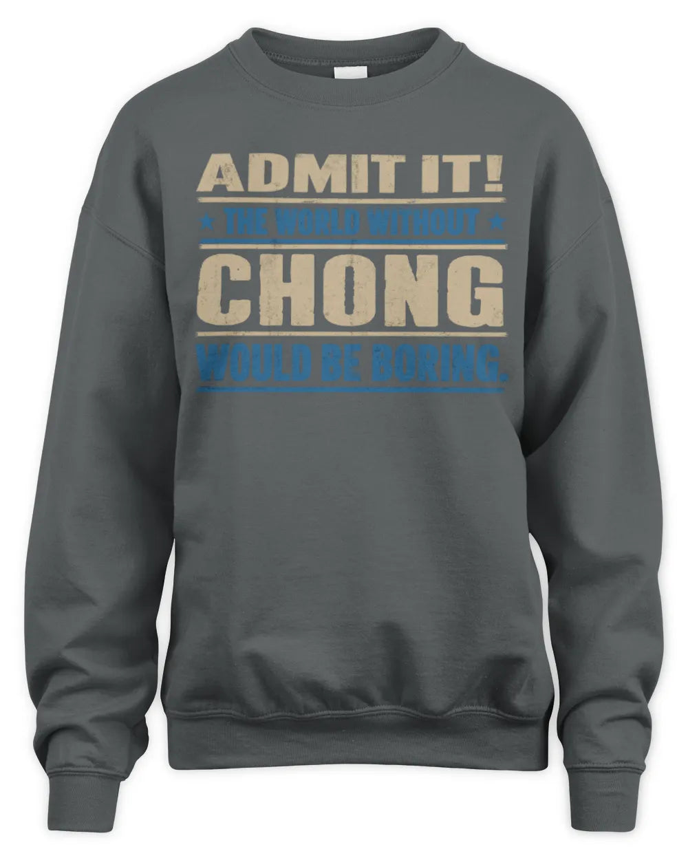 CHONG TP68-K2-968 – Personalized Funny Quote Apparel “The World Without NAME Would Be Boring” - Unisex Sweatshirt - Charcoal