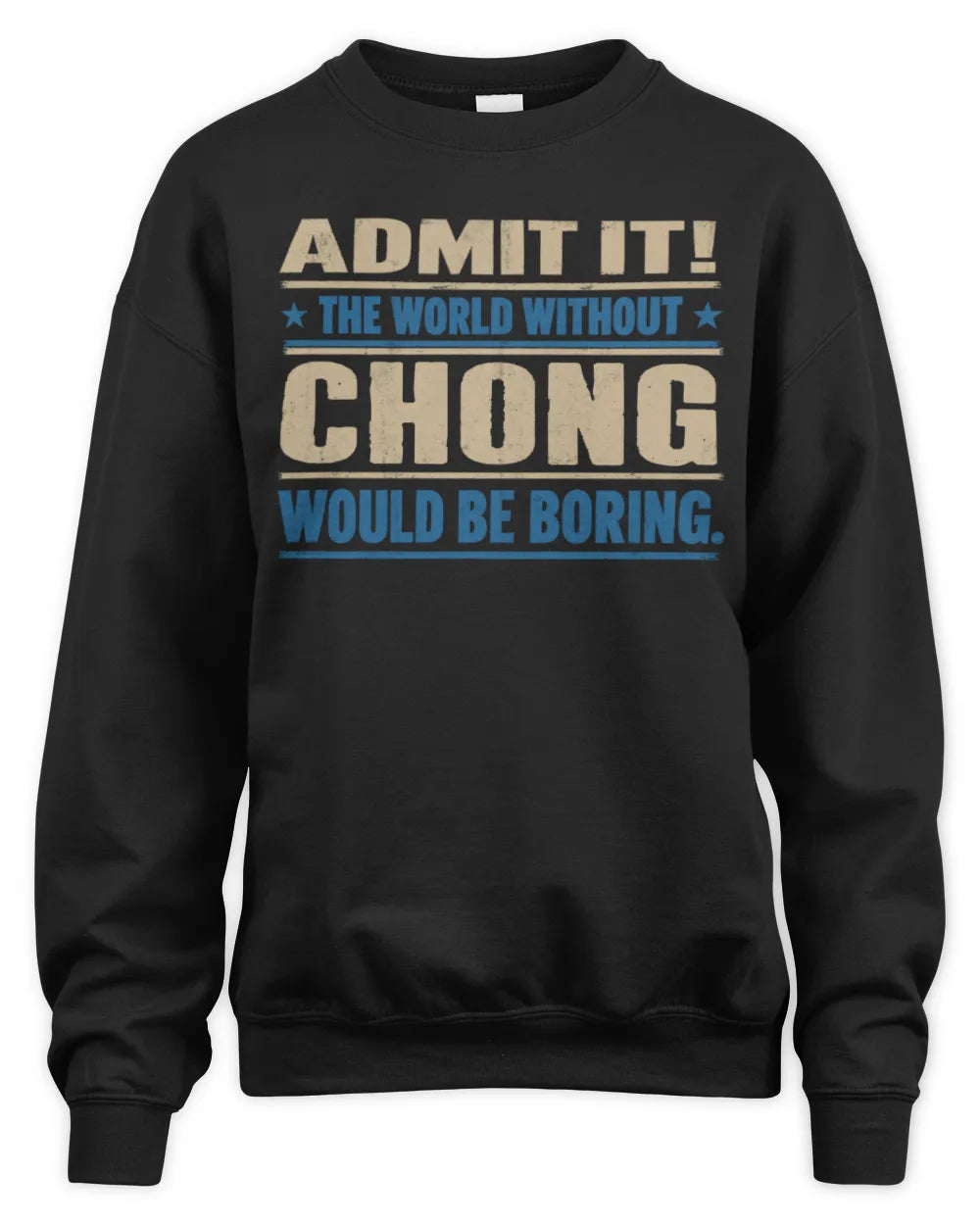 CHONG TP68-K2-968 – Personalized Funny Quote Apparel “The World Without NAME Would Be Boring” - Unisex Sweatshirt - Black
