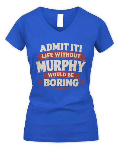 MURPHY P4 KT003 Personalized Funny Quote Apparel “Life Without NAME Would Be Boring” - Women's V-Neck T-Shirt - Royal