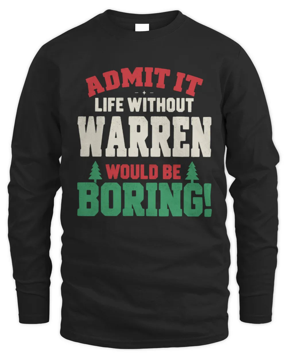 WARREN P5 TH08 Christmas T-Shirt – “Life Without NAME Would Be Boring” - Men's Long Sleeved T-Shirt - Black