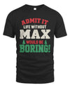 MAX P5 TH08 Christmas T-Shirt – “Life Without NAME Would Be Boring”