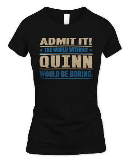 QUINN TP68-K2-968 – Personalized Funny Quote Apparel “The World Without NAME Would Be Boring” - Women's Standard T-Shirt - Black