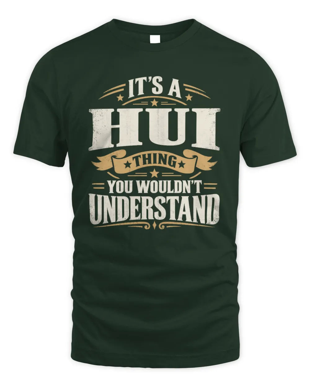 HUI P08 TH51 - Personalized “It’s a/an [NAME] Thing – You Wouldn’t Understand” Shirt - Unisex Standard T-Shirt - Forest Green