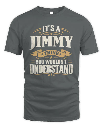 JIMMY P08 TH51 - Personalized “It’s a/an [NAME] Thing – You Wouldn’t Understand” Shirt - Unisex Standard T-Shirt - Charcoal