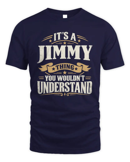 JIMMY P08 TH51 - Personalized “It’s a/an [NAME] Thing – You Wouldn’t Understand” Shirt - Unisex Standard T-Shirt - Navy