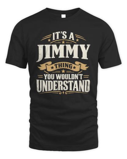 JIMMY P08 TH51 - Personalized “It’s a/an [NAME] Thing – You Wouldn’t Understand” Shirt - Unisex Standard T-Shirt - Black