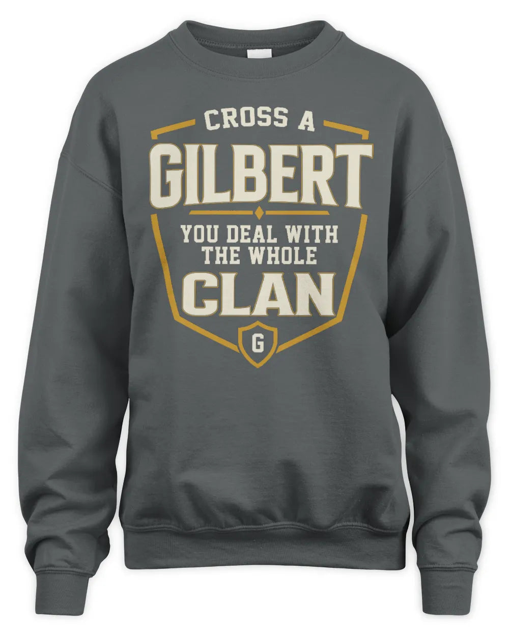 GILBERT NT1-K008 Cross A/An NAME, You Deal With the Whole Clan | Personalized Vintage T-Shirt - Unisex Sweatshirt - Charcoal