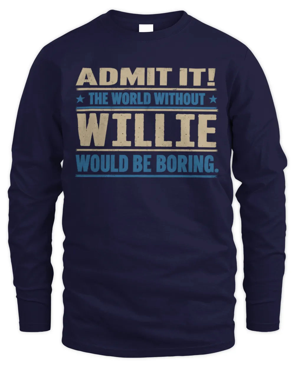 WILLIE TP68-K2-968 – Personalized Funny Quote Apparel “The World Without NAME Would Be Boring” - Men's Long Sleeved T-Shirt - Navy