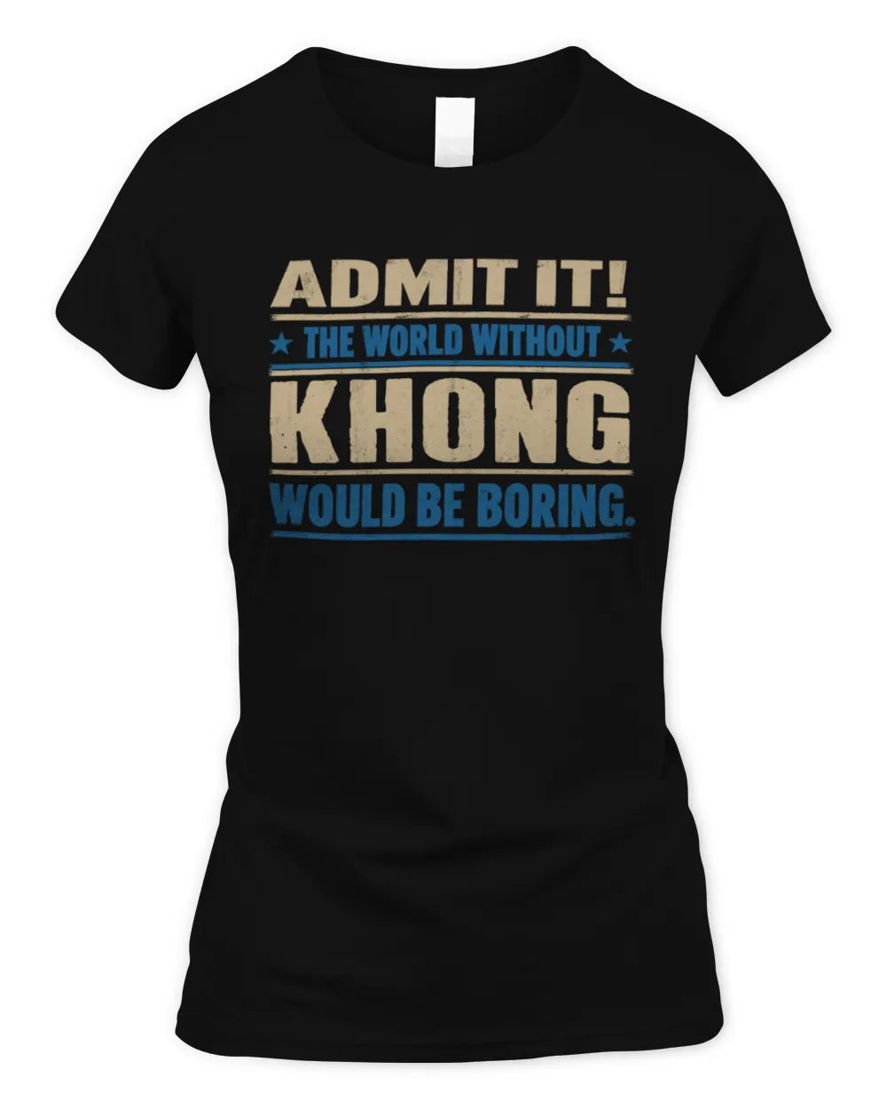KHONG TP68-K2-968 – Personalized Funny Quote Apparel “The World Without NAME Would Be Boring” - Women's Standard T-Shirt - Black