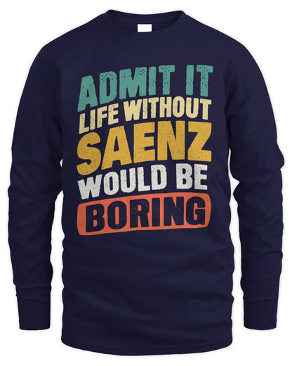 SAENZ TP88-K4-229
Personalized Funny Quote Apparel “Life Without NAME Would Be Boring” - Men's Long Sleeved T-Shirt - Navy