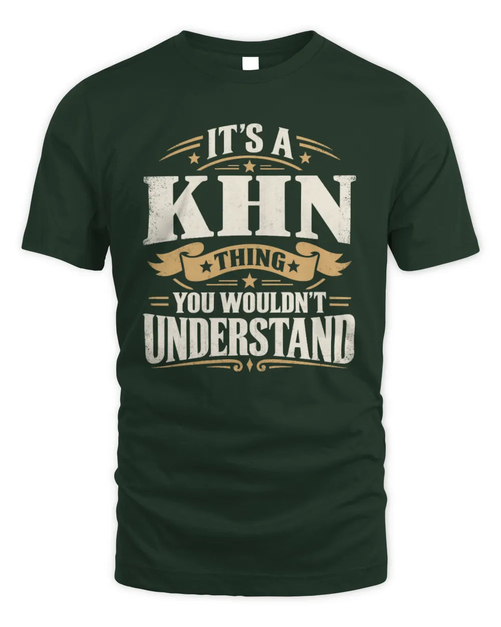KHN P08 TH51 - Personalized “It’s a/an [NAME] Thing – You Wouldn’t Understand” Shirt - Unisex Standard T-Shirt - Forest Green