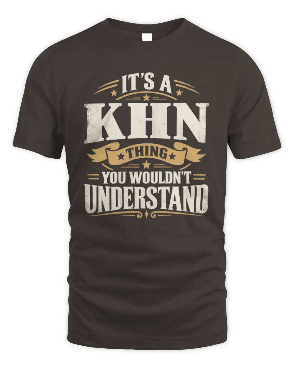 KHN P08 TH51 - Personalized “It’s a/an [NAME] Thing – You Wouldn’t Understand” Shirt - Unisex Standard T-Shirt - Dark Chocolate
