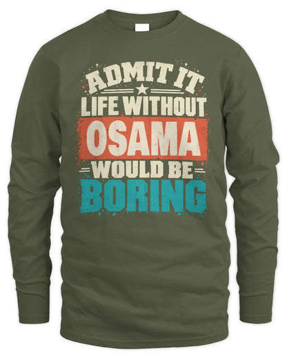OSAMA P02-TH11-226 Personalized Admit It Life Without [Name] Would Be Boring T-Shirt - Custom Name Funny Gift - Men's Long Sleeved T-Shirt - Military Green