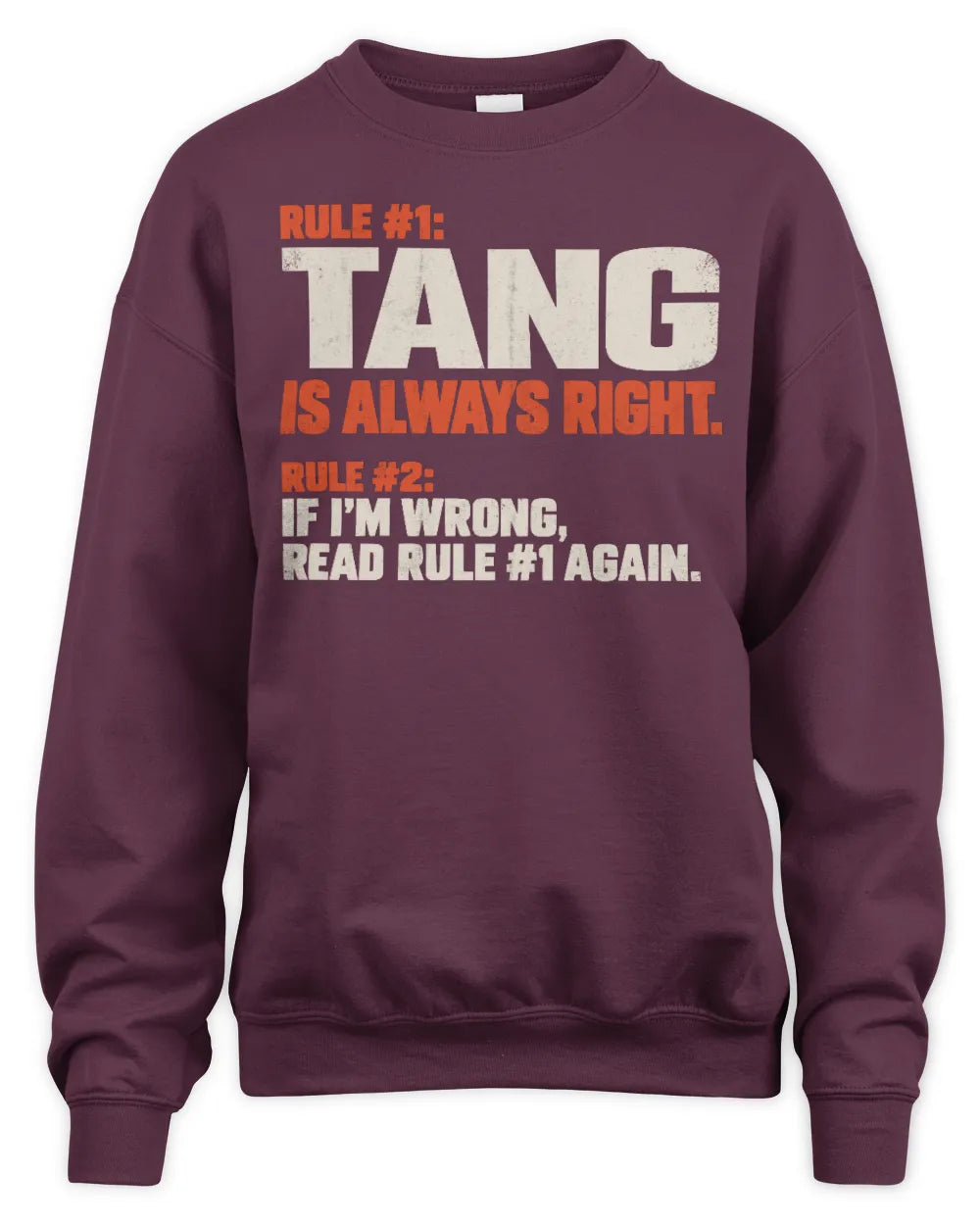 TANG NP1-H006 
Always Right Personalized Name T-Shirt – Funny Custom Name Shirt - Unisex Sweatshirt - Maroon