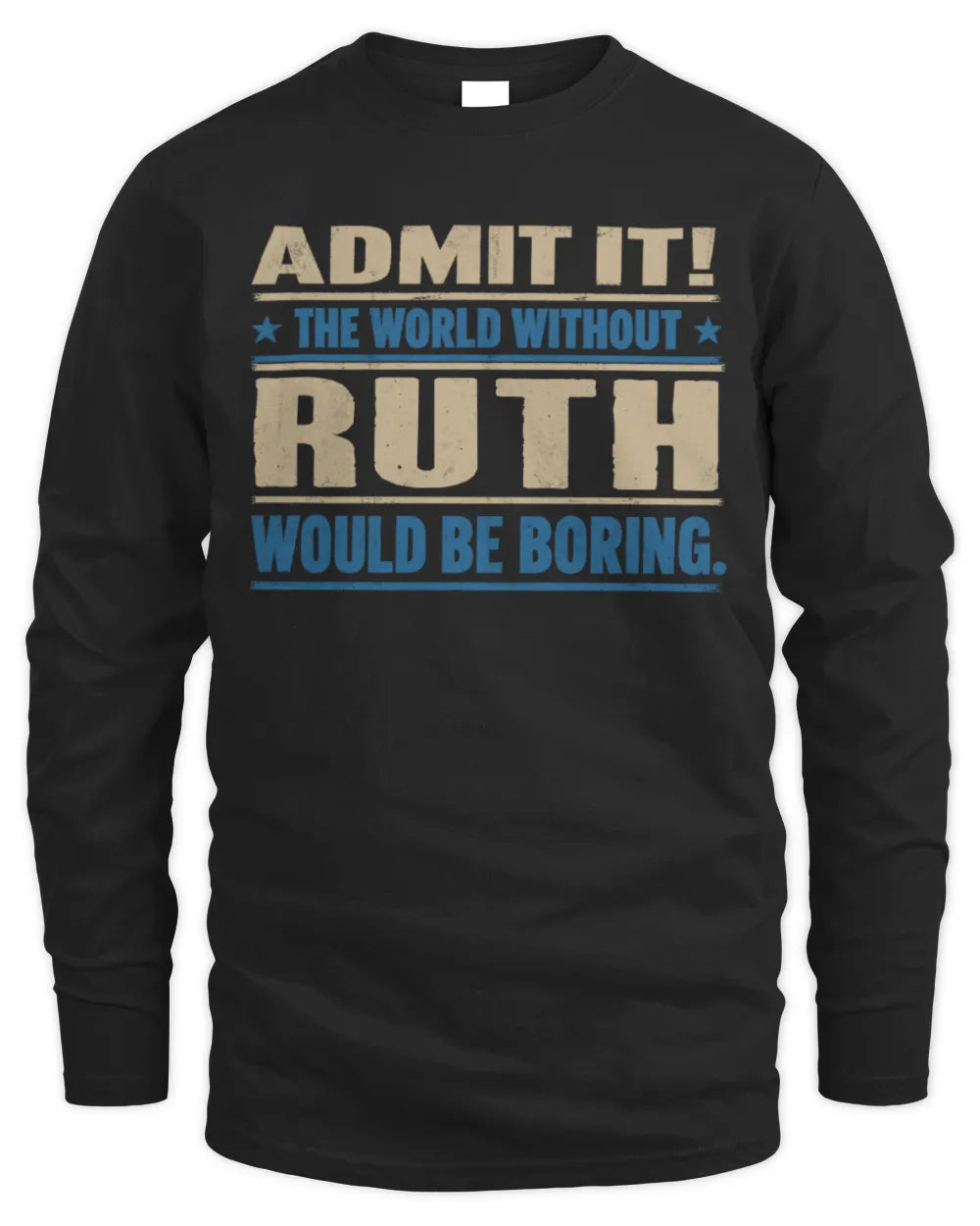RUTH TP68-K2-968 – Personalized Funny Quote Apparel “The World Without NAME Would Be Boring” - Men's Long Sleeved T-Shirt - Black