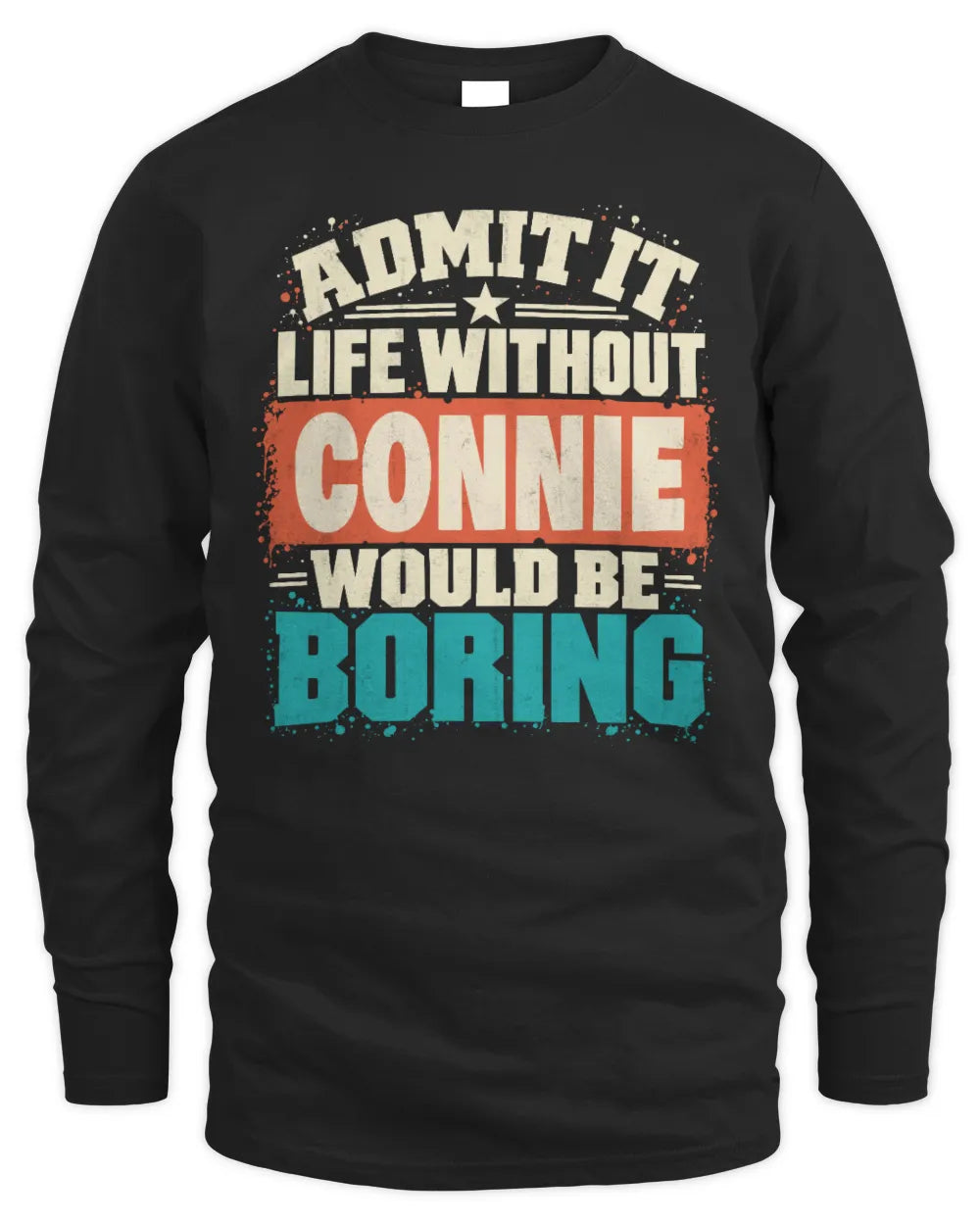CONNIE P02-TH11-226 Personalized Admit It Life Without [Name] Would Be Boring T-Shirt - Custom Name Funny Gift - Men's Long Sleeved T-Shirt - Black