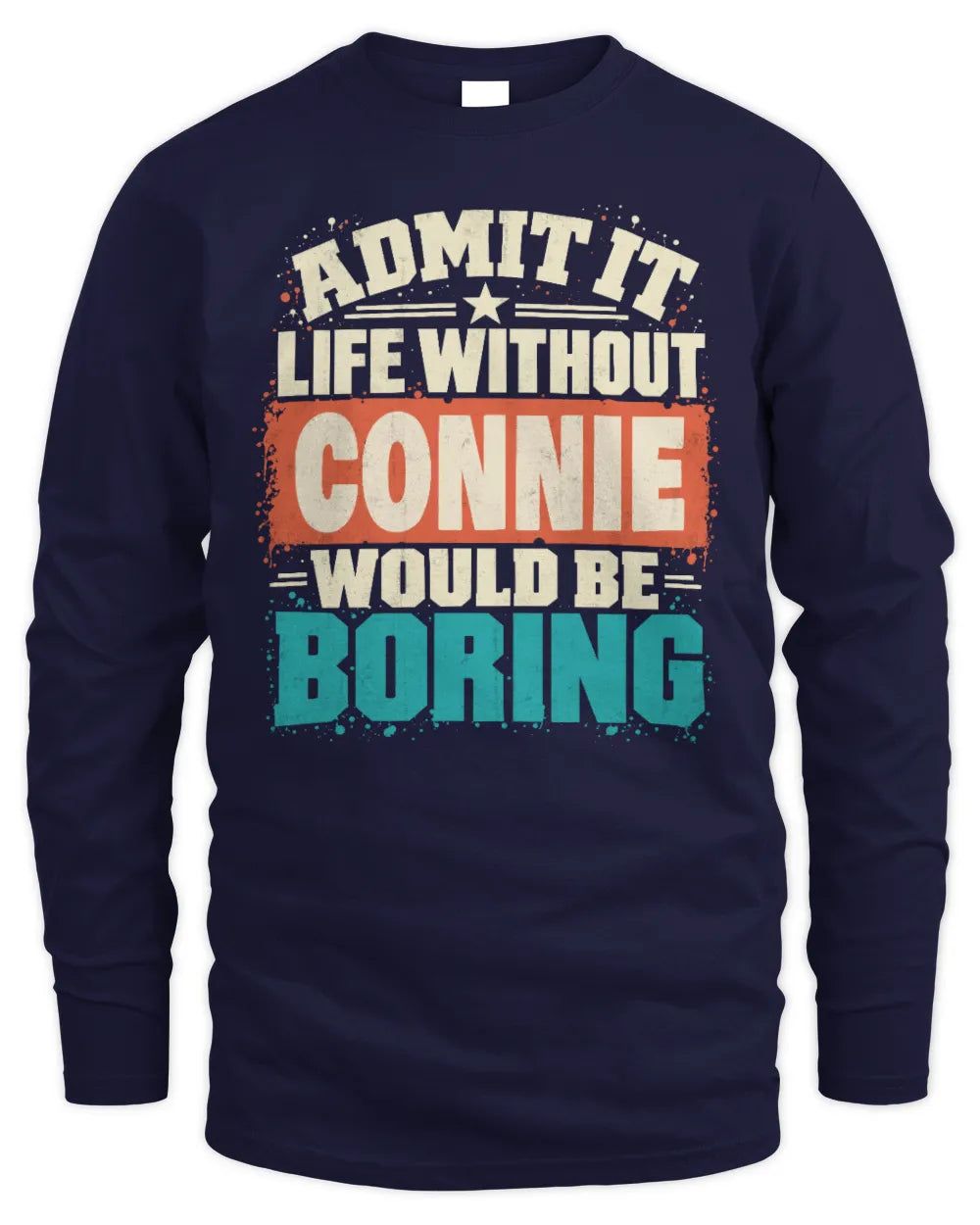 CONNIE P02-TH11-226 Personalized Admit It Life Without [Name] Would Be Boring T-Shirt - Custom Name Funny Gift - Men's Long Sleeved T-Shirt - Navy