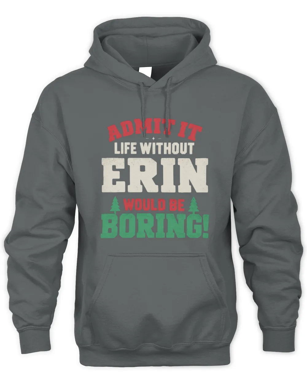 ERIN P5 TH08 Christmas T-Shirt – “Life Without NAME Would Be Boring” - Unisex Hoodie - Charcoal