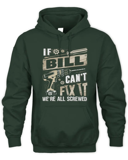BILL TX03 P02 - Personalized Handyman Mechanic Shirt “If NAME Can’t Fix It, We’re All Screwed” - Unisex Hoodie - Forest Green