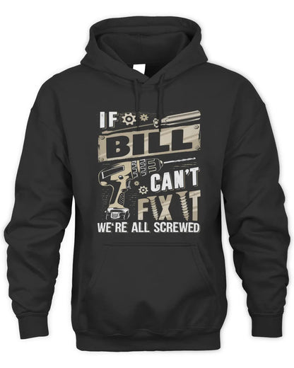 BILL TX03 P02 - Personalized Handyman Mechanic Shirt “If NAME Can’t Fix It, We’re All Screwed” - Unisex Hoodie - Black