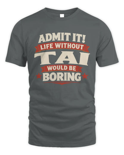TAI P4 KT003 Personalized Funny Quote Apparel “Life Without NAME Would Be Boring” - Unisex Standard T-Shirt - Charcoal