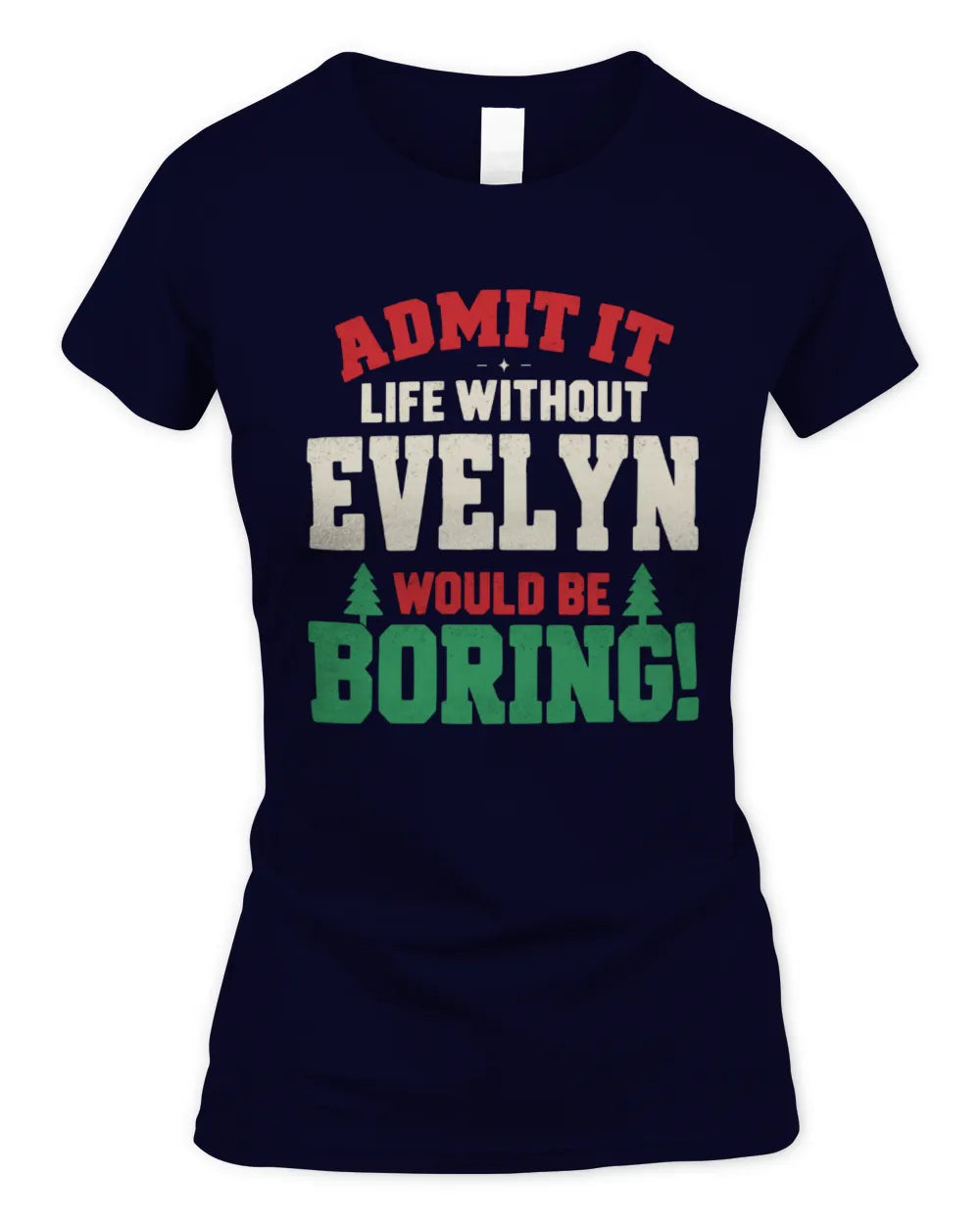 EVELYN P5 TH08 Christmas T-Shirt – “Life Without NAME Would Be Boring” - Women's Standard T-Shirt - Navy