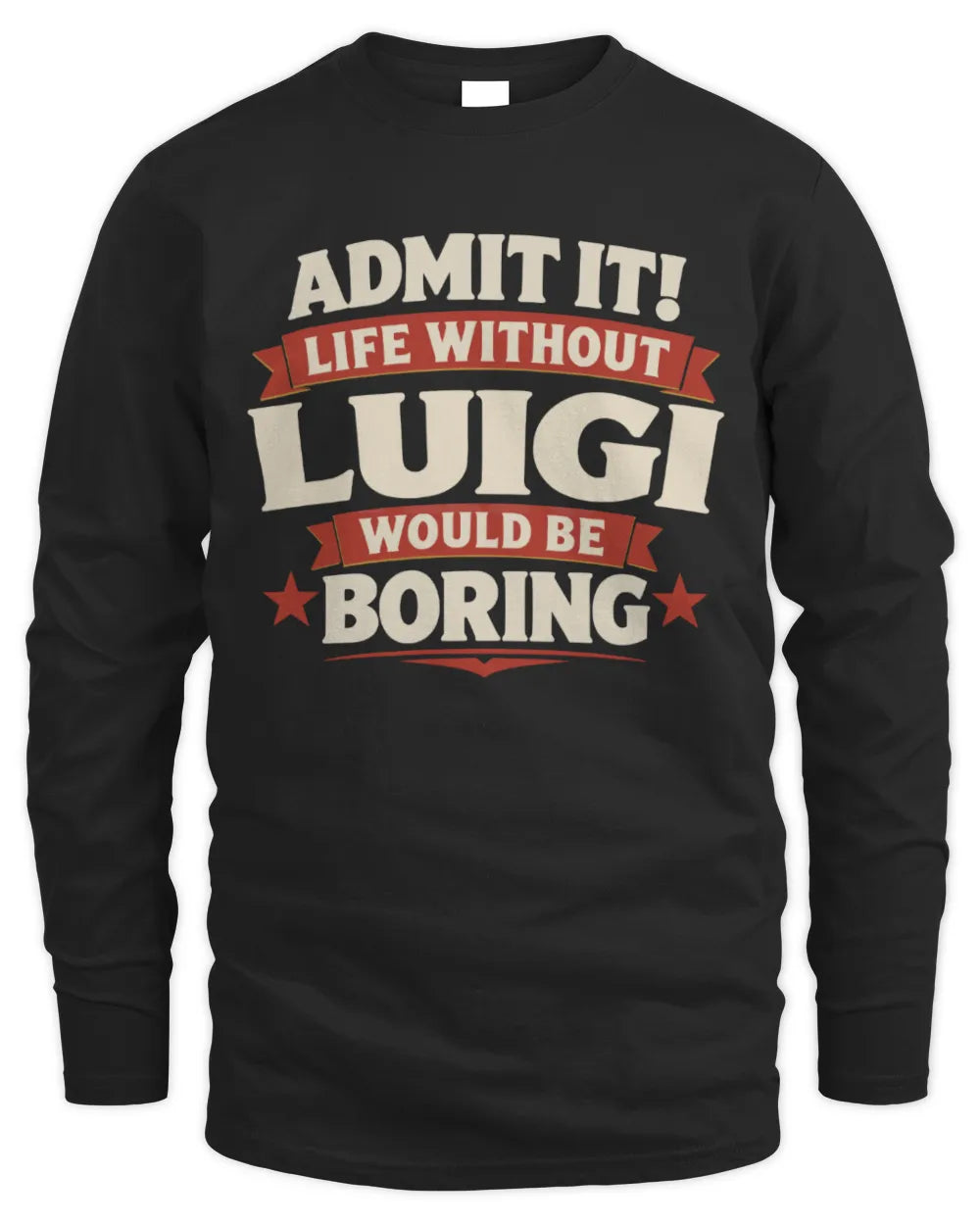 LUIGI P4 KT003 Personalized Funny Quote Apparel “Life Without NAME Would Be Boring” - Men's Long Sleeved T-Shirt - Black