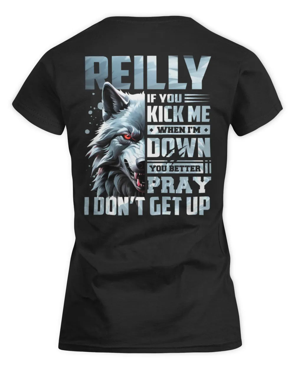 REILLY AP62-K4-666 - Personalized Fierce Wolf Quote Apparel “If You Kick Me When I’m Down, You Better Pray I Don’t Get Up” - Women's Standard T-Shirt - Black