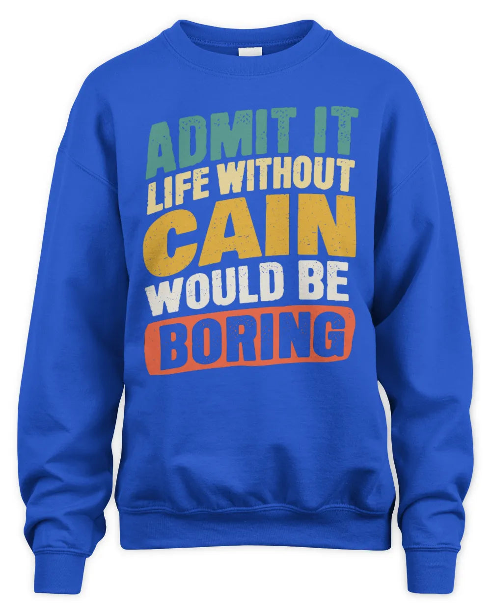 CAIN TP88-K4-229
Personalized Funny Quote Apparel “Life Without NAME Would Be Boring” - Unisex Sweatshirt - Royal