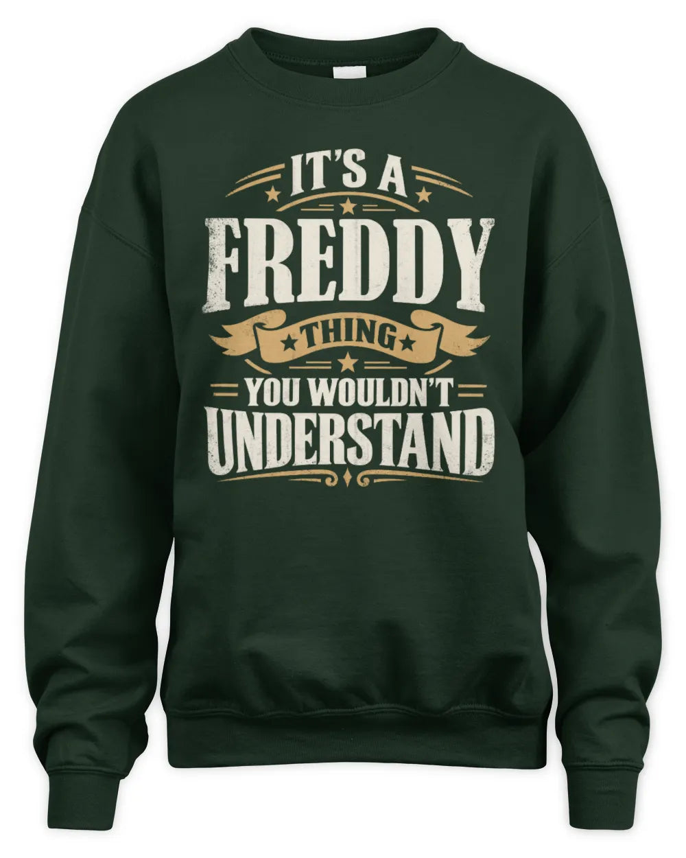 FREDDY P08 TH51 - Personalized “It’s a/an [NAME] Thing – You Wouldn’t Understand” Shirt - Unisex Sweatshirt - Forest Green
