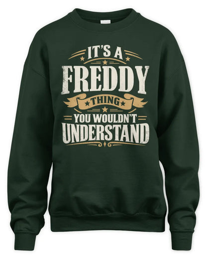 FREDDY P08 TH51 - Personalized “It’s a/an [NAME] Thing – You Wouldn’t Understand” Shirt - Unisex Sweatshirt - Forest Green