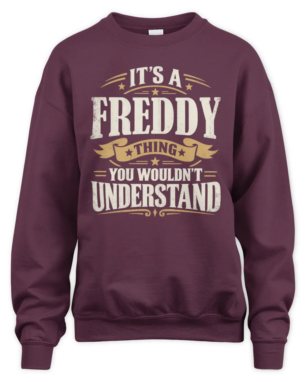 FREDDY P08 TH51 - Personalized “It’s a/an [NAME] Thing – You Wouldn’t Understand” Shirt - Unisex Sweatshirt - Maroon