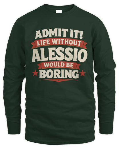 ALESSIO P4 KT003 Personalized Funny Quote Apparel “Life Without NAME Would Be Boring” - Men's Long Sleeved T-Shirt - Forest Green