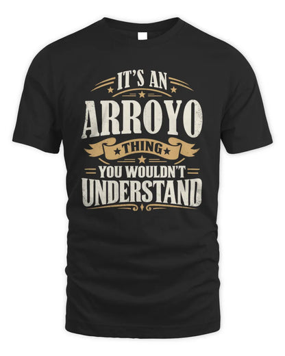 ARROYO P08 TH51 - Personalized “It’s a/an [NAME] Thing – You Wouldn’t Understand” Shirt - Unisex Standard T-Shirt - Black