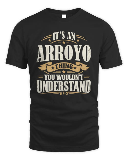 ARROYO P08 TH51 - Personalized “It’s a/an [NAME] Thing – You Wouldn’t Understand” Shirt - Unisex Standard T-Shirt - Black