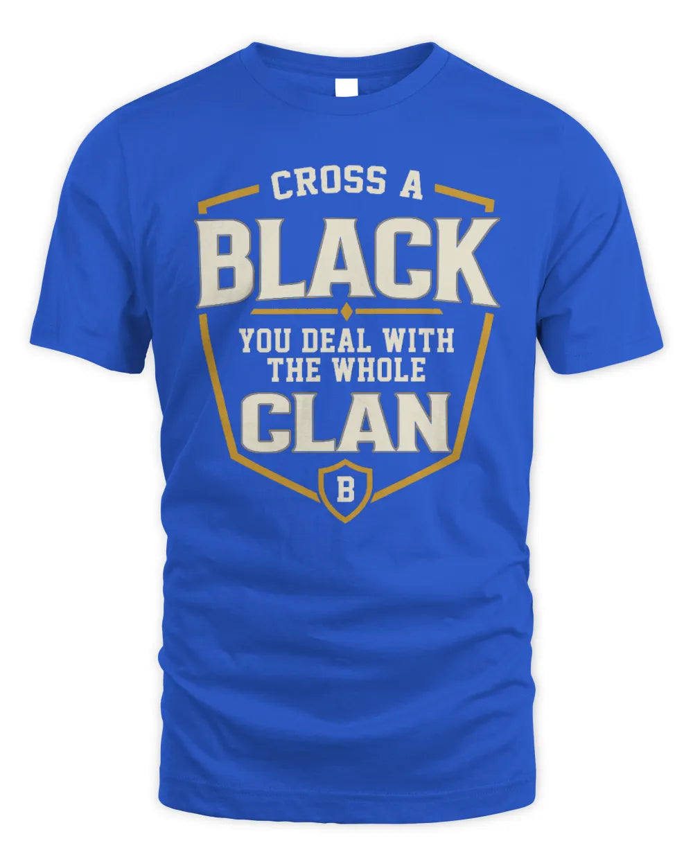 BLACK NT1-K008 Cross A/An NAME, You Deal With the Whole Clan | Personalized Vintage T-Shirt - Unisex Standard T-Shirt - Royal