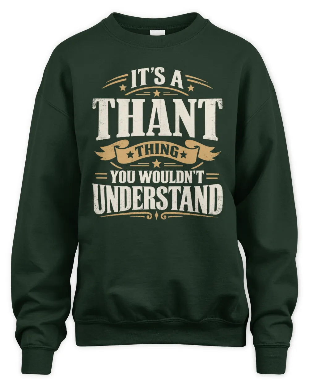 THANT P08 TH51 - Personalized “It’s a/an [NAME] Thing – You Wouldn’t Understand” Shirt - Unisex Sweatshirt - Forest Green