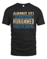 MUHAMMED TP68-K2-968 – Personalized Funny Quote Apparel “The World Without NAME Would Be Boring” - Unisex Standard T-Shirt - Black