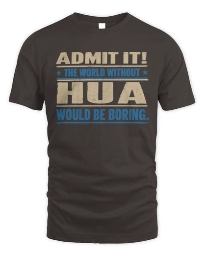 HUA TP68-K2-968 – Personalized Funny Quote Apparel “The World Without NAME Would Be Boring” - Unisex Standard T-Shirt - Dark Chocolate