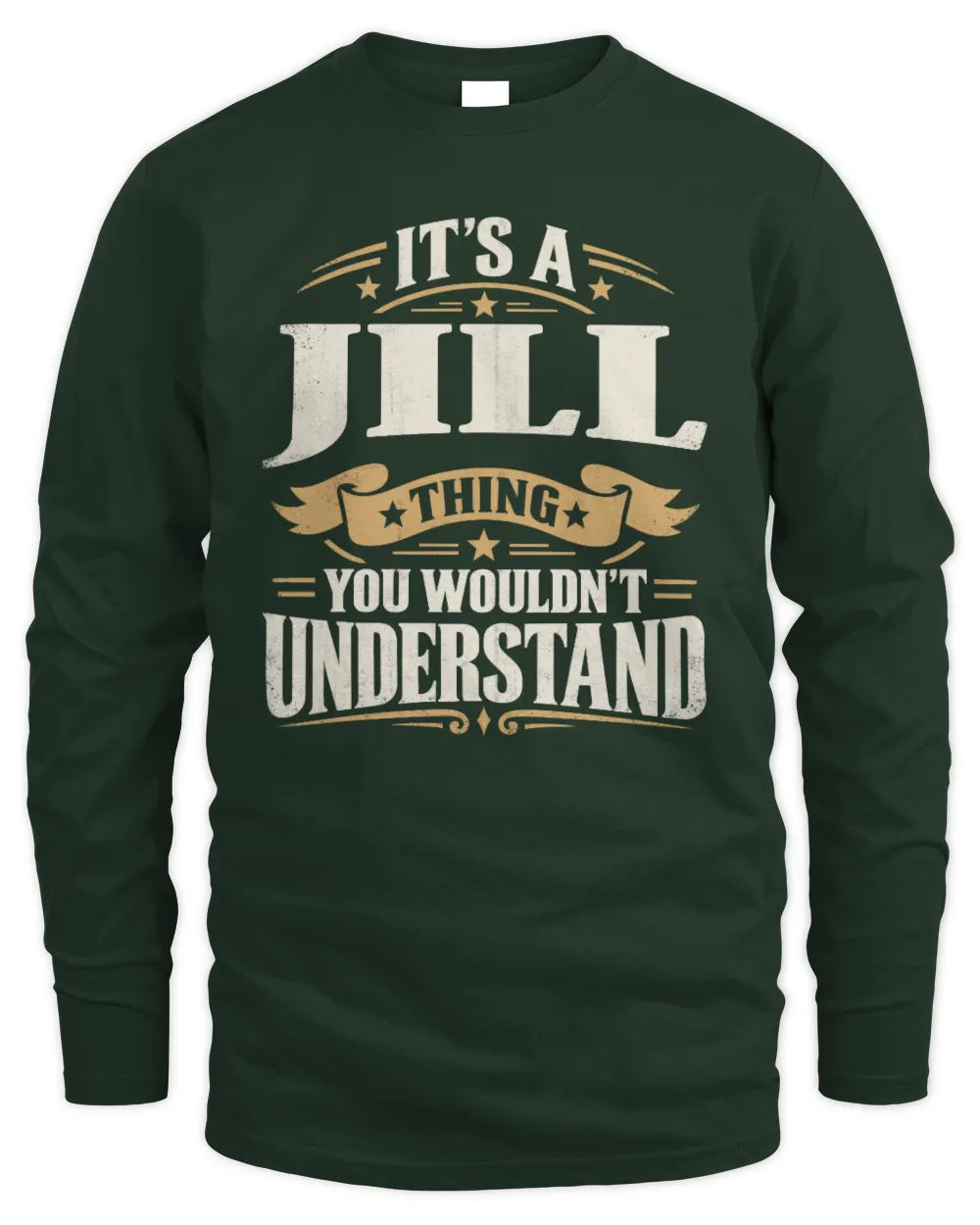 JILL P08 TH51 - Personalized “It’s a/an [NAME] Thing – You Wouldn’t Understand” Shirt - Men's Long Sleeved T-Shirt - Forest Green