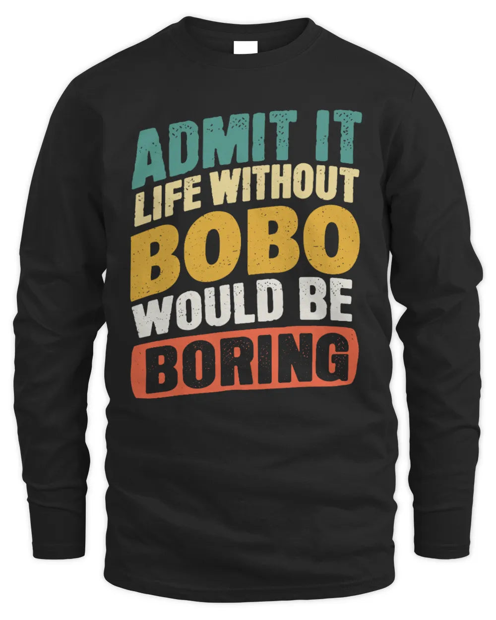 BOBO TP88-K4-229
Personalized Funny Quote Apparel “Life Without NAME Would Be Boring” - Men's Long Sleeved T-Shirt - Black
