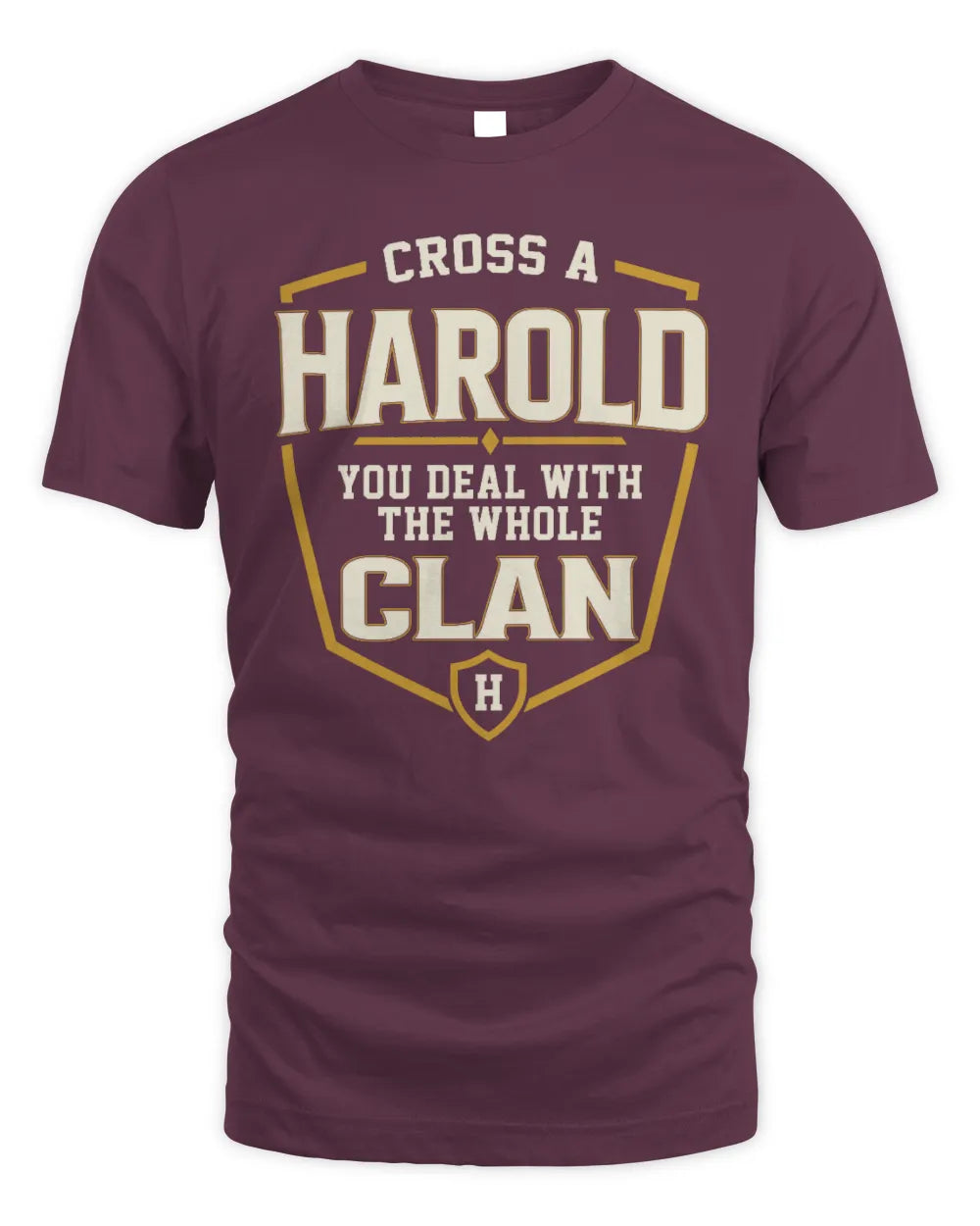 HAROLD NT1-K008 Cross A/An NAME, You Deal With the Whole Clan | Personalized Vintage T-Shirt - Unisex Standard T-Shirt - Maroon