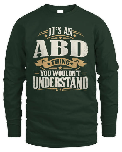 ABD P08 TH51 - Personalized “It’s a/an [NAME] Thing – You Wouldn’t Understand” Shirt - Men's Long Sleeved T-Shirt - Forest Green
