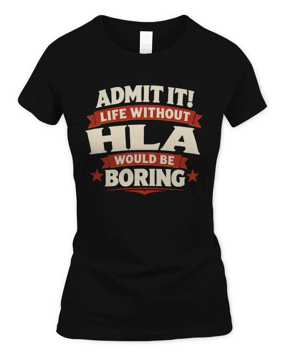 HLA P4 KT003 Personalized Funny Quote Apparel “Life Without NAME Would Be Boring” - Women's Standard T-Shirt - Black