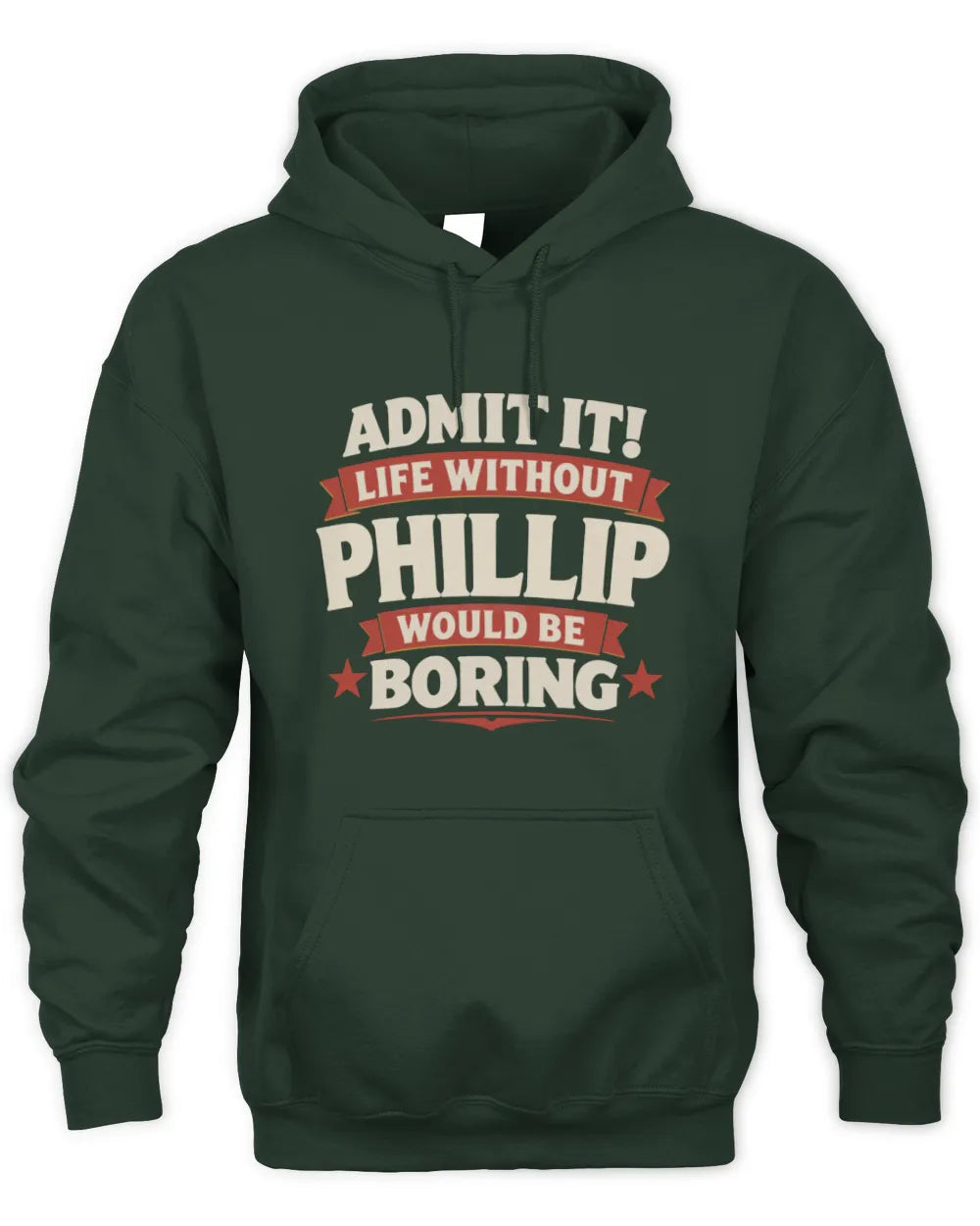 PHILLIP P4 KT003 Personalized Funny Quote Apparel “Life Without NAME Would Be Boring” - Unisex Hoodie - Forest Green